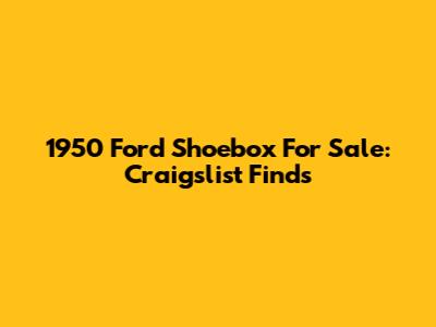 1950 Ford Shoebox For Sale: Craigslist Finds
