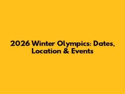 2026 Winter Olympics: Dates, Location & Events