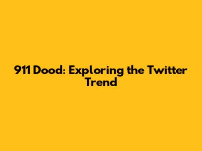 911 Dood: Exploring the Twitter Trend
