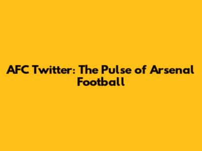AFC Twitter: The Pulse of Arsenal Football