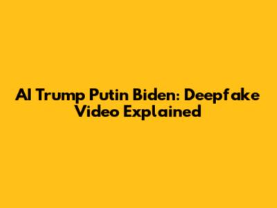 AI Trump Putin Biden: Deepfake Video Explained