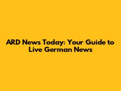 ARD News Today: Your Guide to Live German News