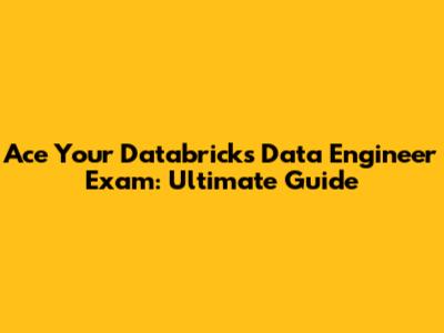 Ace Your Databricks Data Engineer Exam: Ultimate Guide