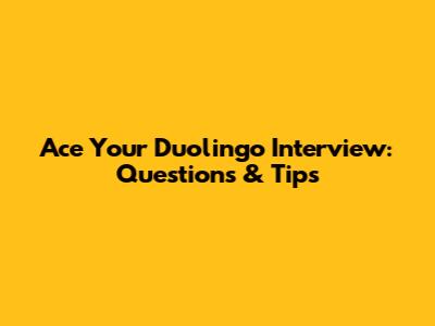 Ace Your Duolingo Interview: Questions & Tips