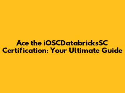Ace the iOSCDatabricksSC Certification: Your Ultimate Guide