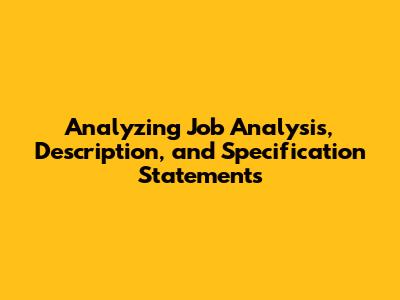 Analyzing Job Analysis, Description, and Specification Statements