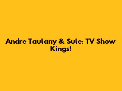 Andre Taulany & Sule: TV Show Kings!