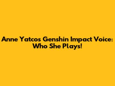Anne Yatco's Genshin Impact Voice: Who She Plays!