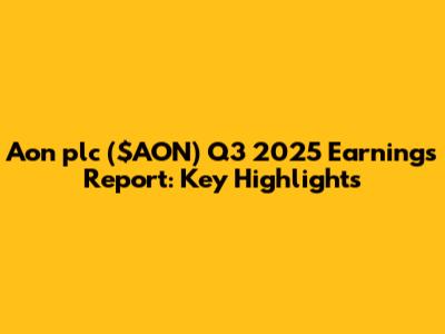 Aon plc ($AON) Q3 2025 Earnings Report: Key Highlights