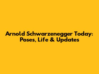 Arnold Schwarzenegger Today: Poses, Life & Updates