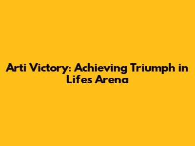 Arti Victory: Achieving Triumph in Life's Arena