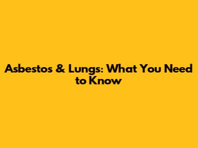 Asbestos & Lungs: What You Need to Know
