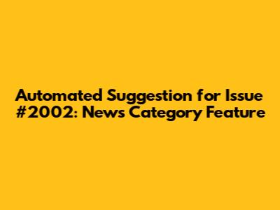 Automated Suggestion for Issue #2002: News Category Feature