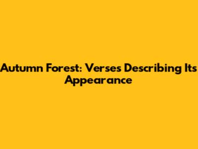 Autumn Forest: Verses Describing Its Appearance