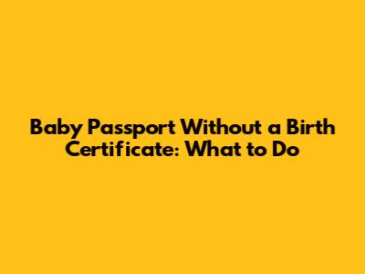 Baby Passport Without a Birth Certificate: What to Do
