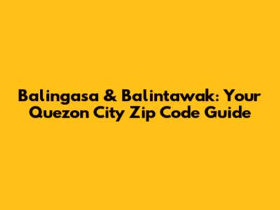 Balingasa & Balintawak: Your Quezon City Zip Code Guide