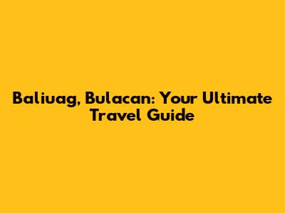 Baliuag, Bulacan: Your Ultimate Travel Guide