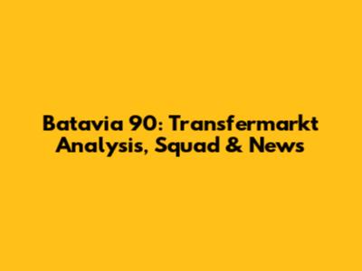 Batavia 90: Transfermarkt Analysis, Squad & News