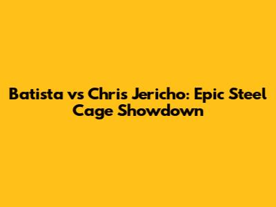 Batista vs Chris Jericho: Epic Steel Cage Showdown