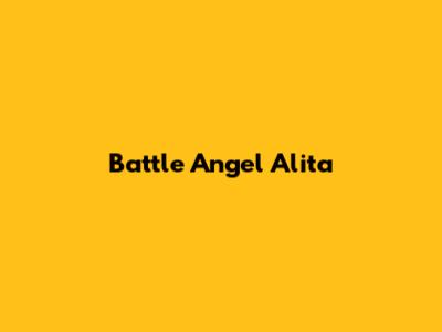 Battle Angel Alita