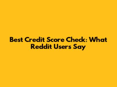 Best Credit Score Check: What Reddit Users Say