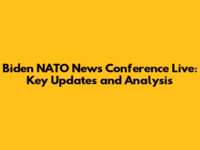 Biden NATO News Conference Live: Key Updates and Analysis