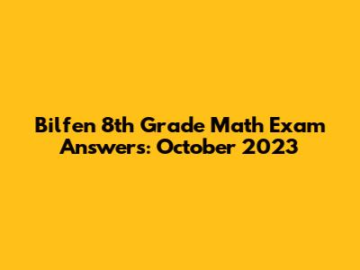 Bilfen 8th Grade Math Exam Answers: October 2023