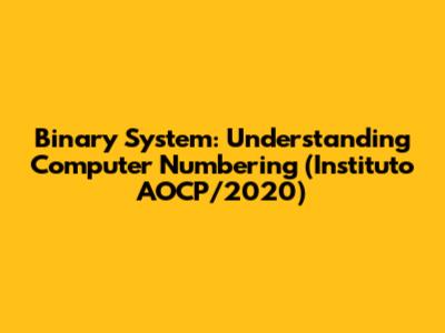 Binary System: Understanding Computer Numbering (Instituto AOCP/2020)