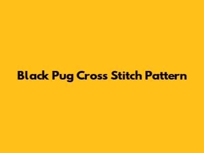 Black Pug Cross Stitch Pattern