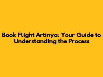Book Flight Artinya: Your Guide to Understanding the Process
