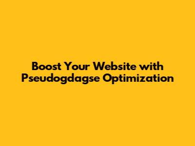 Boost Your Website with Pseudogdagse Optimization