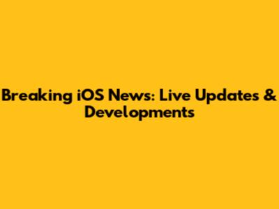 Breaking iOS News: Live Updates & Developments