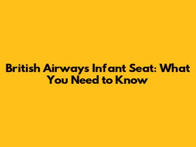 British Airways Infant Seat: What You Need to Know