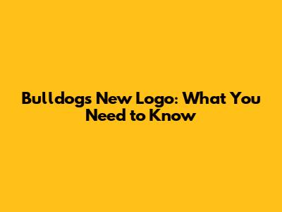Bulldogs New Logo: What You Need to Know