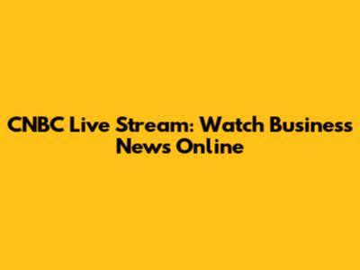 CNBC Live Stream: Watch Business News Online