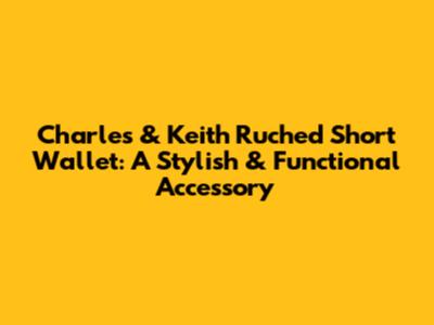 Charles & Keith Ruched Short Wallet: A Stylish & Functional Accessory