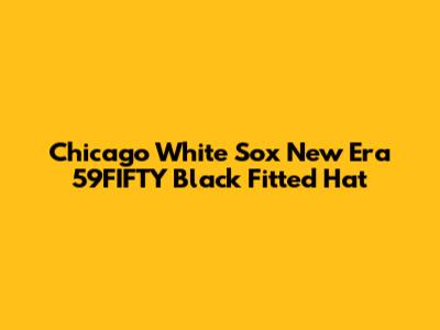 Chicago White Sox New Era 59FIFTY Black Fitted Hat