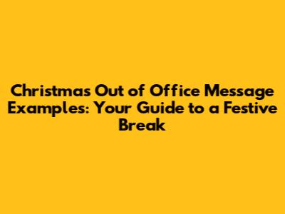 Christmas Out of Office Message Examples: Your Guide to a Festive Break