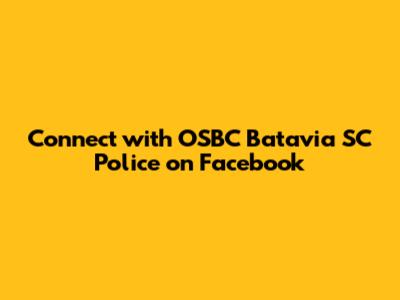Connect with OSBC Batavia SC Police on Facebook