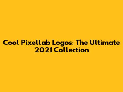 Cool Pixellab Logos: The Ultimate 2021 Collection