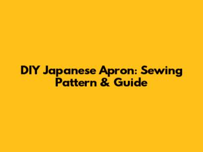DIY Japanese Apron: Sewing Pattern & Guide