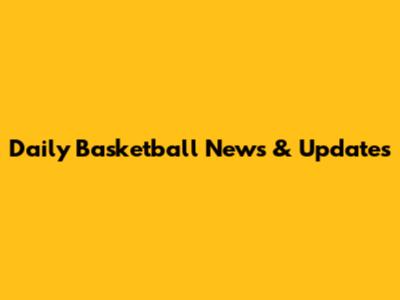 Daily Basketball News & Updates