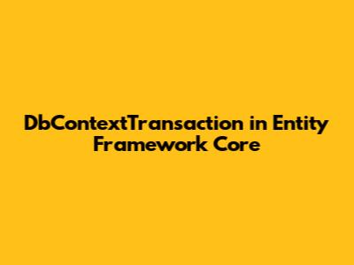 DbContextTransaction in Entity Framework Core