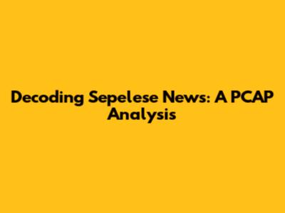 Decoding Sepelese News: A PCAP Analysis