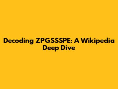Decoding ZPGSSSPE: A Wikipedia Deep Dive