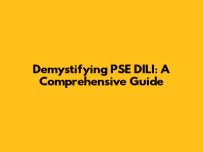 Demystifying PSE DILI: A Comprehensive Guide