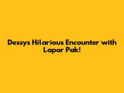 Dessy's Hilarious Encounter with 'Lapor Pak!'