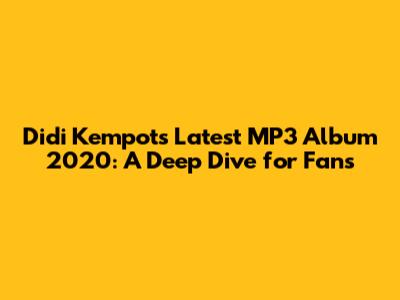 Didi Kempot's Latest MP3 Album 2020: A Deep Dive for Fans
