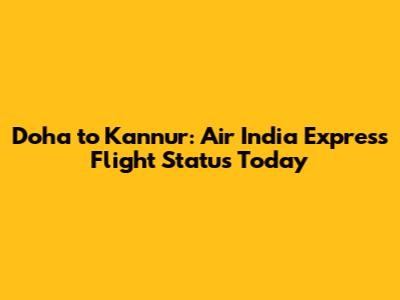 Doha to Kannur: Air India Express Flight Status Today
