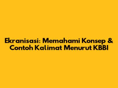Ekranisasi: Memahami Konsep & Contoh Kalimat Menurut KBBI